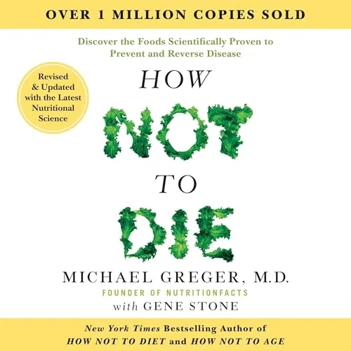 How Not to Die: Revised and Updated By M.D. FACLM Michael Greger, Gene Stone